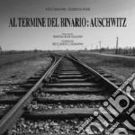 Al termine del binario: Auschwitz. Ediz. illustrata