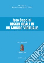 Foto@social. Rischi reali in un mondo virtuale. Ediz. integrale