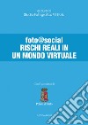 Foto@social. Rischi reali in un mondo virtuale. Ediz. integrale libro