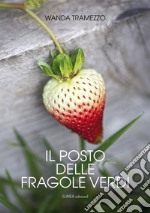 Il posto delle fragole verdi