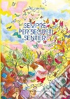 Sempre, per segreti sentieri libro