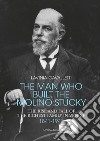 The man who built the molino Stucky 1841-1941. The rise and fall of the richiest family in Venice libro di Cavalletti Lavinia