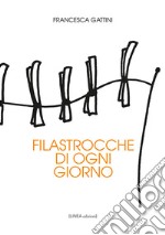 Filastrocche di ogni giorno. Ediz. illustrata libro