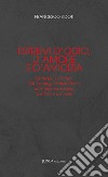 Estremi d'odio, d'amore e d'amicizia. Giulietta, Dulcinea, Dù Lìniáng, Matteo Ricci e altre approssimazioni nel bene e nel male libro