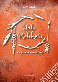 Tali Nohkati. La grande traversata. Ediz. illustrata libro