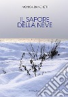 Il sapore della neve. Ediz. integrale libro