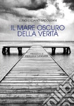 Il mare oscuro della verità libro