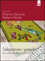 Selezionare i presidenti. Le primarie regionali in Italia libro