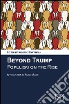 Beyond Trump. Populism on the rise. Nuova ediz. libro di Martinelli A. (cur.)