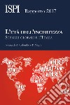 L'età dell'incertezza. Scenari globali e l'Italia. Rapporto ISPI 2017 libro di Colombo A. (cur.) Magri P. (cur.)