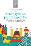 Emergenza permanente. L'Italia e le politiche per l'immigrazione libro