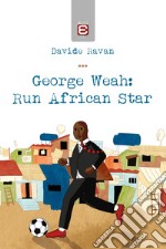 George Weah: run african star libro