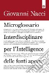 Microglossario interdisciplinare per l'intelligence delle fonti aperte libro di Nacci Giovanni