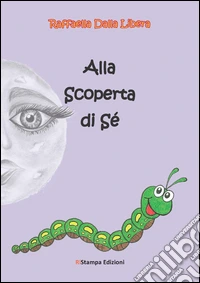 Alla scoperta di sé libro