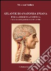 Atlante di anatomia umana per la medicina estetica (Tavole anatomiche pubblicate tra il 1831 e il 1918). Ediz. illustrata libro