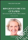 Ringiovanimento cutaneo. Tecniche terapeutiche ambulatoriali libro di Varlaro Vincenzo