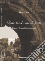 Quando è il cuore che parla (Poesie e sonetti romaneschi) libro