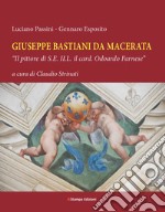 Giuseppe Bastiani da Macerata. «Il pittore di S.E. Ill. il card. Odoardo Farnese»