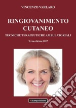 Ringiovanimento cutaneo. Tecniche terapeutiche ambulatoriali