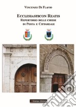 Ecclesiaticon reatis. Repertorio delle chiese di Posta e Cittareale libro