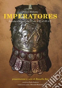Imperatores. Loriche e loricati dal III sec. a.C. al III sec. d.C. libro