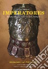 Imperatores. Loriche e loricati dal III sec. a.C. al III sec. d.C. libro