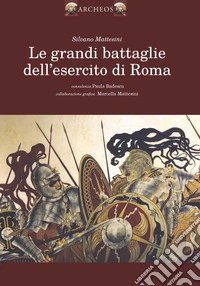 Le grandi battaglie dell'esercito romano libro
