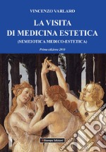 La visita di medicina estetica (semeiotica medico-estetica) libro