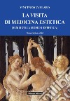 La visita di medicina estetica (semeiotica medico-estetica) libro