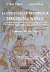 Le radici della Repubblica Democratica in Italia libro
