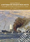 La battaglia aeronavale di mezzo agosto. Il contrasto delle forze italo-tedesche all'operazione britannica «Pedestal» libro