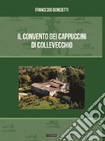 Il convento dei cappuccini di Collevecchio libro