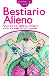 Bestiario alieno. Creature dell'estremo universo, come ne parla Falco Tarassaco. Ediz. italiana e inglese libro di Palombo Silvio