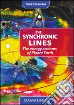 The synchronic lines. The energy streams of planet Earth libro