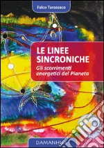 Le linee sincroniche. Gli scorrimenti energetici del pianeta libro