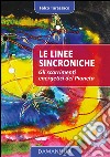 Le linee sincroniche. Gli scorrimenti energetici del pianeta libro