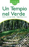 Un tempio nel verde. Cos'è e cosa rappresenta il Tempio Bosco Sacro. Ediz. bilingue libro