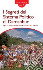 I segreti del sistema politico di Damanhur. Agorà comunitarie ed elisir di lunga vita sociale libro