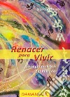 Renancer para vivir. El segundo libro del iniciado. Ediz. italiana, spagnola, inglese e tedesca libro