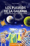 Los pueblos de la galaxia. Seis historias para guiar los sueños. Ediz. italiana, spagnola e inglese libro