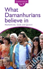 What Damanhurians believe in. Humankind, gods and the quesiti libro