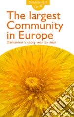 The largest community in Europe. Damanhur's story year by year. Ediz. inglese e italiana libro