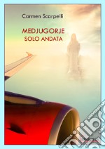 Medjugorje solo andata libro