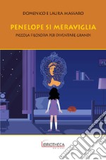 Penelope si meraviglia. Piccola filosofia per diventare grandi