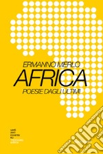 Africa. Poesie dagli ultimi libro