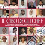 Il cibo degli chef. Diciannove maestri della cucina internazionale insieme per un progetto lionistico in 70 ricette etiche libro