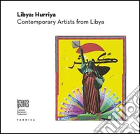 Libya: Hurriya. Contemporary artists from Lybia. Ediz. multilingue libro
