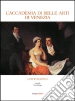 L'Accademia di Belle Arti di Venezia. L'Ottocento libro