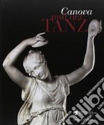 Canova und der Tanz fur die Skulpturensammlung und das Museum fur Byzantinische Kunst der Staatlichen Museen zu Berlin libro