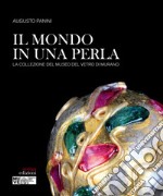 Il mondo in una perla. La collezione del Museo del vetro di Murano